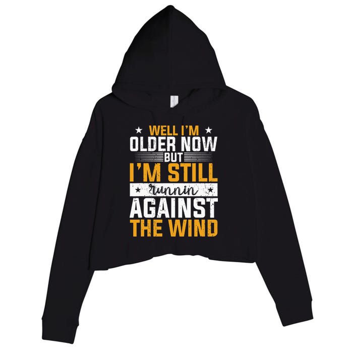 Well I’m Older Now But I’m Still Running Against The Wind Crop Fleece Hoodie