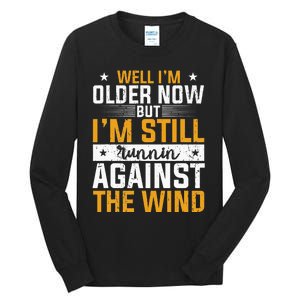 Well I’m Older Now But I’m Still Running Against The Wind Tall Long Sleeve T-Shirt