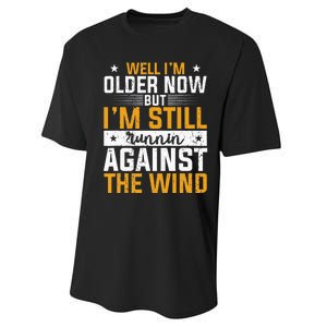 Well I’m Older Now But I’m Still Running Against The Wind Performance Sprint T-Shirt