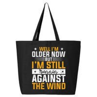 Well I’m Older Now But I’m Still Running Against The Wind 25L Jumbo Tote