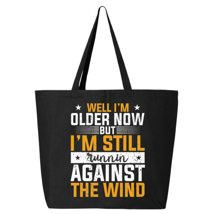 Well I’m Older Now But I’m Still Running Against The Wind 25L Jumbo Tote