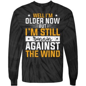 Well I’m Older Now But I’m Still Running Against The Wind Tie-Dye Long Sleeve Shirt