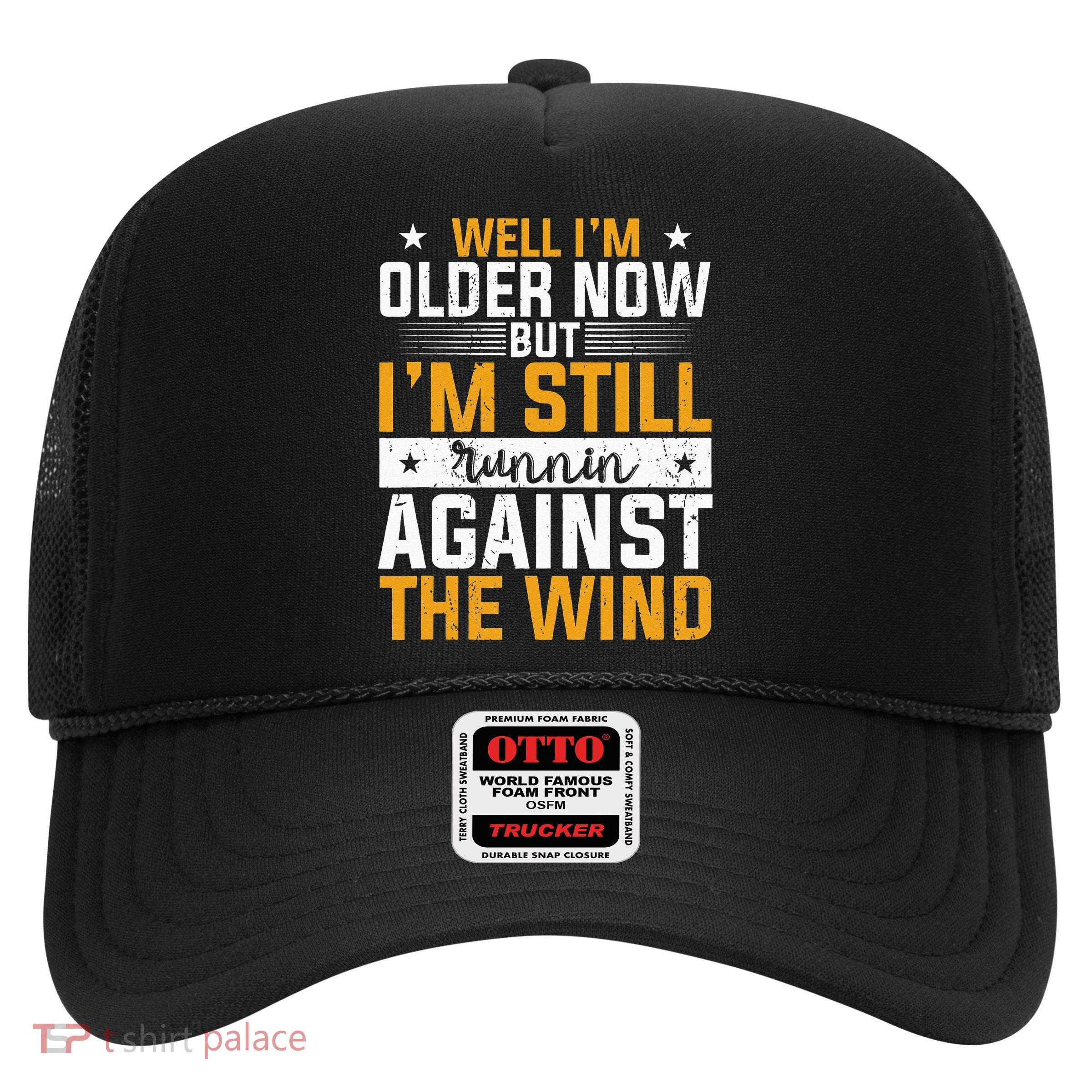 Well I’m Older Now But I’m Still Running Against The Wind Trucker Hat