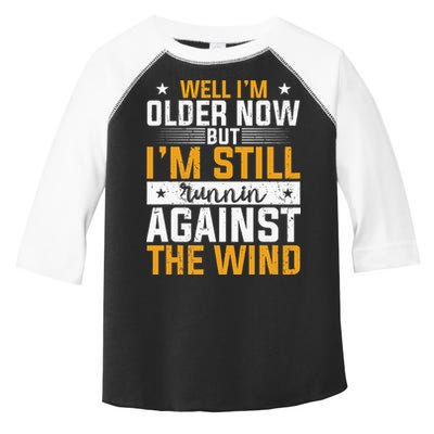 Well I’m Older Now But I’m Still Running Against The Wind Toddler Fine Jersey T-Shirt