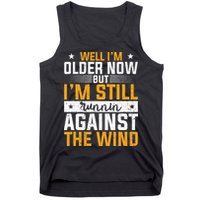 Well I’m Older Now But I’m Still Running Against The Wind Tank Top
