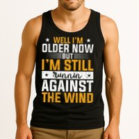 Well I’m Older Now But I’m Still Running Against The Wind Tank Top