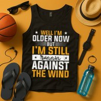 Well I’m Older Now But I’m Still Running Against The Wind Tank Top