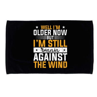 Well I’m Older Now But I’m Still Running Against The Wind Microfiber Hand Towel