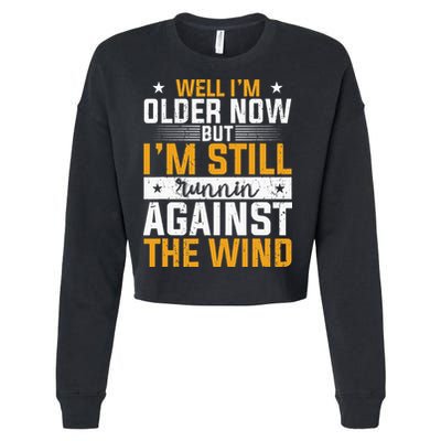 Well I’m Older Now But I’m Still Running Against The Wind Cropped Pullover Crew