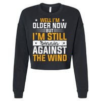 Well I’m Older Now But I’m Still Running Against The Wind Cropped Pullover Crew