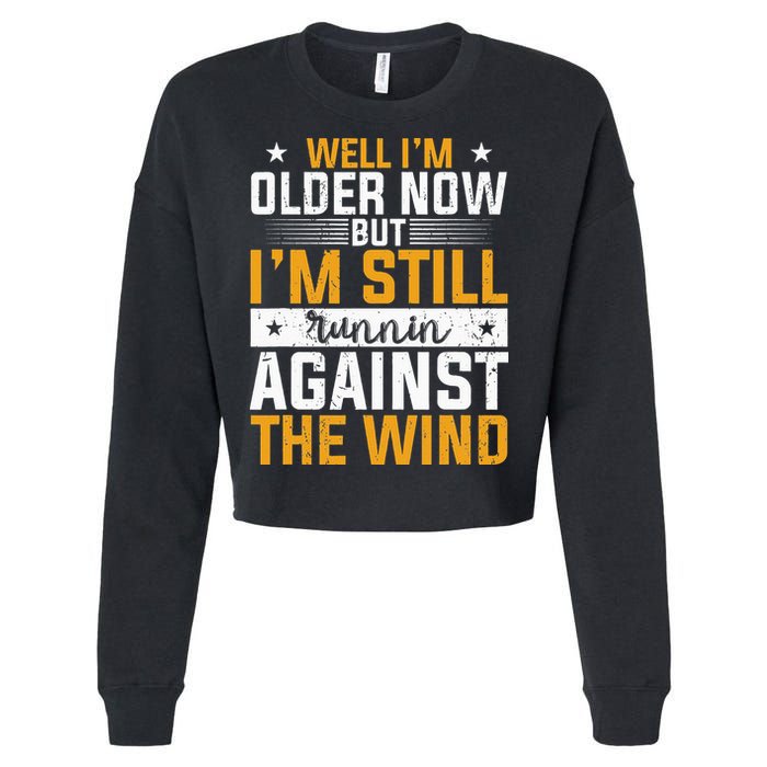Well I’m Older Now But I’m Still Running Against The Wind Cropped Pullover Crew