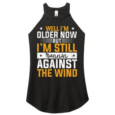 Well I’m Older Now But I’m Still Running Against The Wind Women's Perfect Tri Rocker Tank