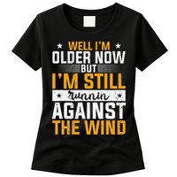 Well I’m Older Now But I’m Still Running Against The Wind Womens T-Shirt