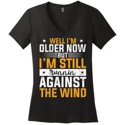 Well I’m Older Now But I’m Still Running Against The Wind Women's V-Neck T-Shirt