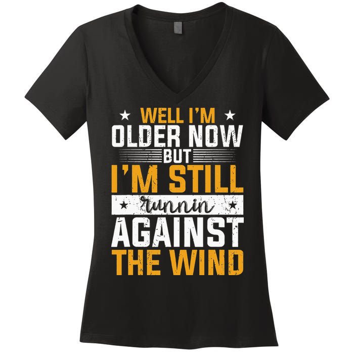 Well I’m Older Now But I’m Still Running Against The Wind Women's V-Neck T-Shirt