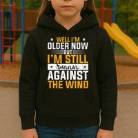 Well I’m Older Now But I’m Still Running Against The Wind Kids Hoodie