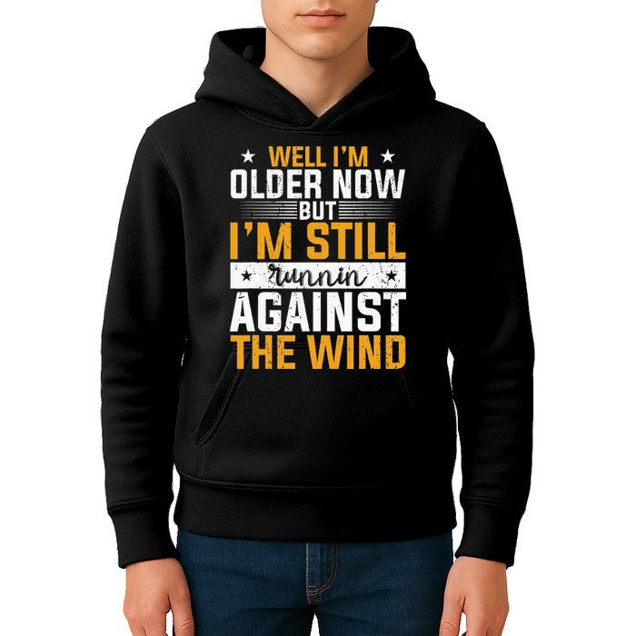 Well I’m Older Now But I’m Still Running Against The Wind Kids Hoodie