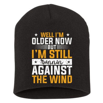 Well I’m Older Now But I’m Still Running Against The Wind Short Acrylic Beanie