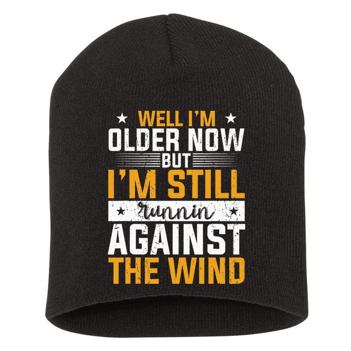 Well I’m Older Now But I’m Still Running Against The Wind Short Acrylic Beanie