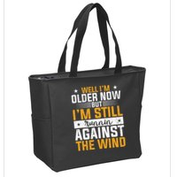 Well I’m Older Now But I’m Still Running Against The Wind Zip Tote Bag
