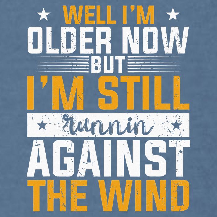 Well I’m Older Now But I’m Still Running Against The Wind Garment-Dyed Sweatshirt