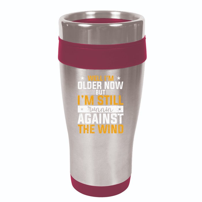 Well I’m Older Now But I’m Still Running Against The Wind 16oz Travel Tumbler