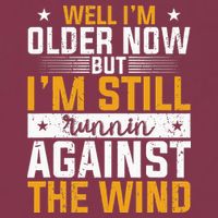 Well I’m Older Now But I’m Still Running Against The Wind 16oz Travel Tumbler