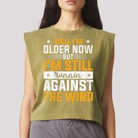 Well I’m Older Now But I’m Still Running Against The Wind Garment-Dyed Women's Muscle Tee