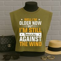 Well I’m Older Now But I’m Still Running Against The Wind Garment-Dyed Women's Muscle Tee