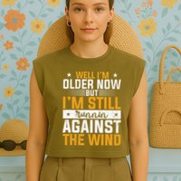 Well I’m Older Now But I’m Still Running Against The Wind Garment-Dyed Women's Muscle Tee