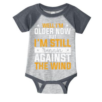 Well I’m Older Now But I’m Still Running Against The Wind Infant Baby Jersey Bodysuit
