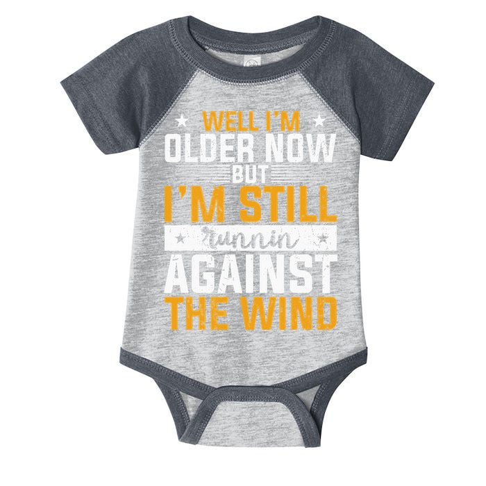 Well I’m Older Now But I’m Still Running Against The Wind Infant Baby Jersey Bodysuit