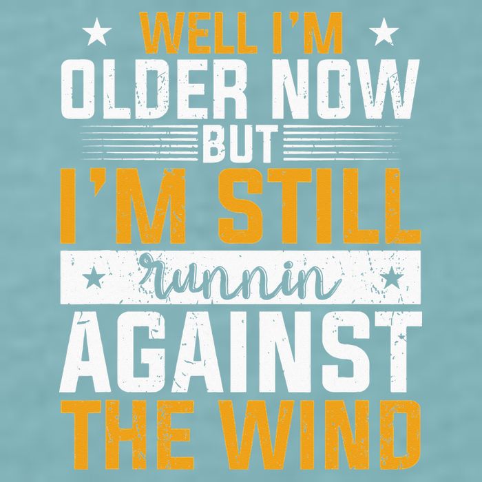 Well I’m Older Now But I’m Still Running Against The Wind Sueded Cloud Jersey T-Shirt