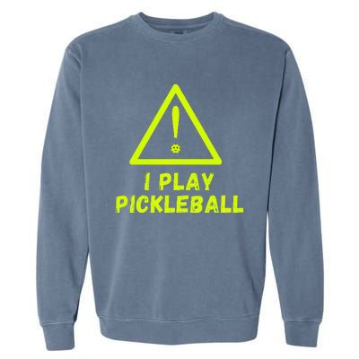 Warning I play Pickleball front and back with website name. Premium Garment-Dyed Sweatshirt