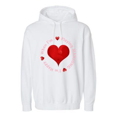 When I'm Playing Mahjong I'm Happy Cute Giftfun Playing Mah Jongg Garment-Dyed Fleece Hoodie