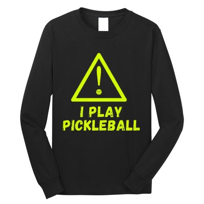 Warning I play Pickleball front and back with website name. Long Sleeve Shirt