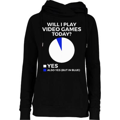 Will I Play Video Games Today Funny Gamer Gaming Womens Funnel Neck Pullover Hood