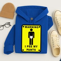 Warning I Pee My Pants Hoodie