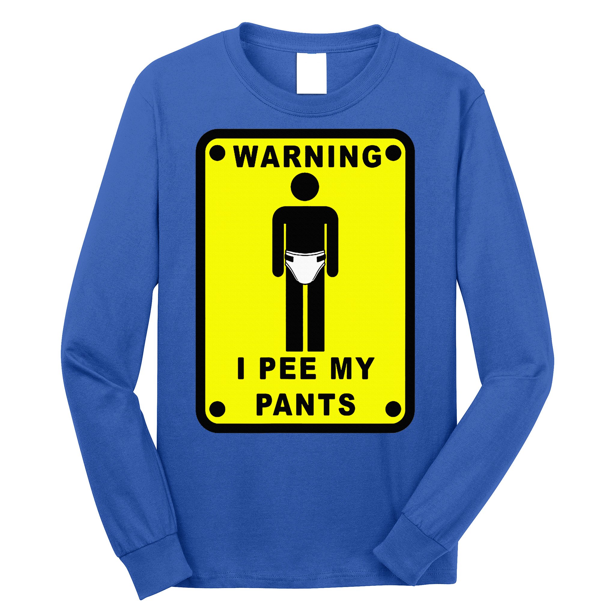 Warning I Pee My Pants Long Sleeve Shirt