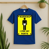Warning I Pee My Pants T-Shirt