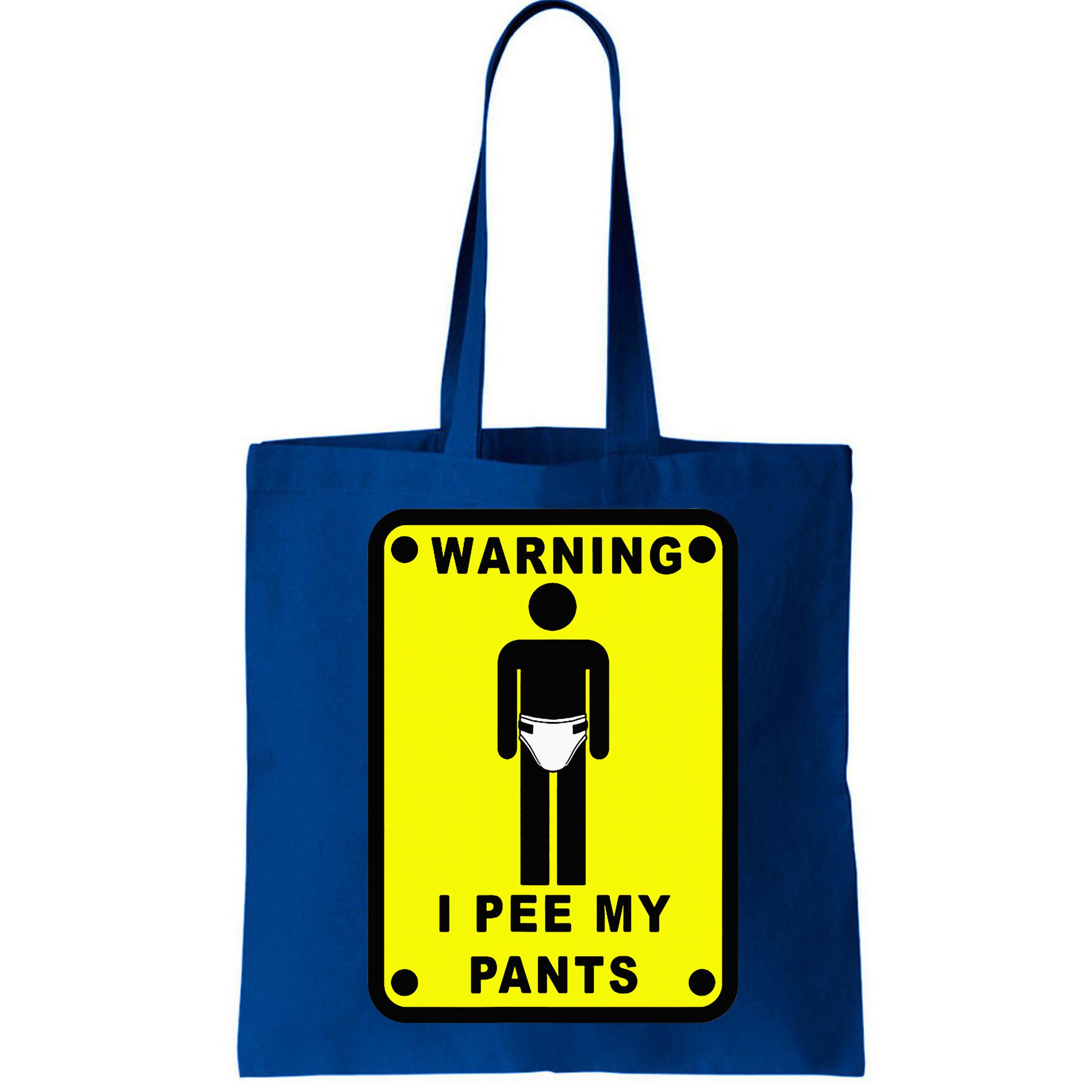 Warning I Pee My Pants Bag