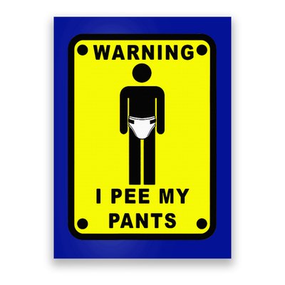 Warning I Pee My Pants Poster