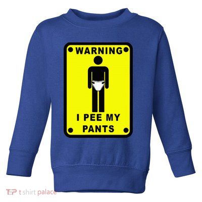 Warning I Pee My Pants Toddler Sweatshirt