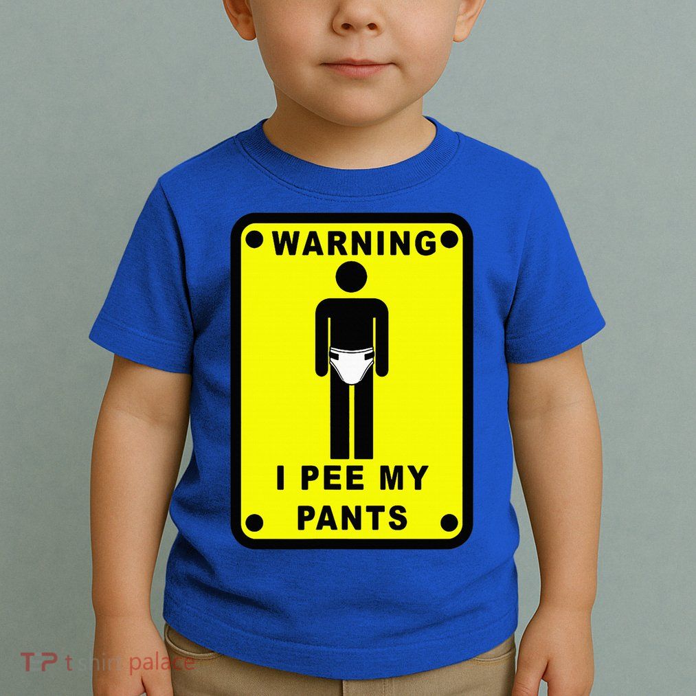 Warning I Pee My Pants Toddler T-Shirt