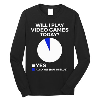 Will I Play Video Games Today Funny Gamer Gaming Long Sleeve Shirt