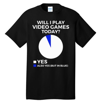 Will I Play Video Games Today Funny Gamer Gaming Tall T-Shirt