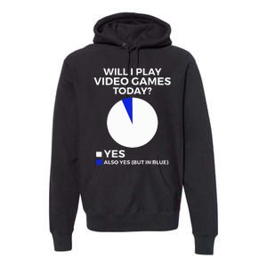 Will I Play Video Games Today Funny Gamer Gaming Premium Hoodie