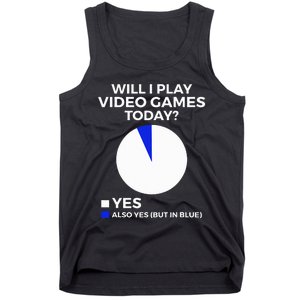 Will I Play Video Games Today Funny Gamer Gaming Tank Top