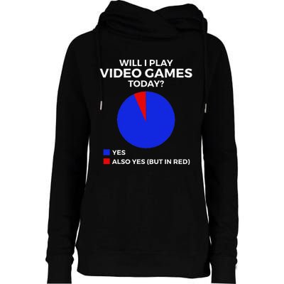 Will I Play Video Games Today Funny Gamer Gaming Womens Funnel Neck Pullover Hood