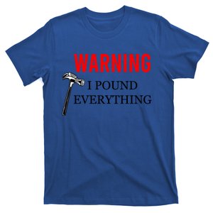 Warning I Pound Everything Funny Woodworker Carpenter Gift T-Shirt